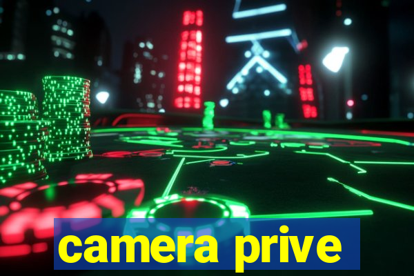 camera prive